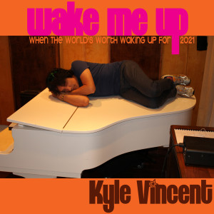 Kyle Vincent的專輯Wake Me Up (When The World's Worth Waking Up For) (2021)