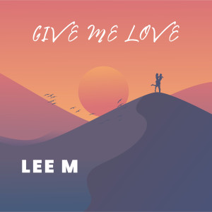 อัลบัม Give Me Love ศิลปิน Lee M