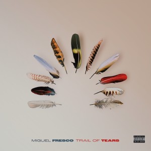 Album Trail of Tears (Explicit) oleh Miguel Fresco