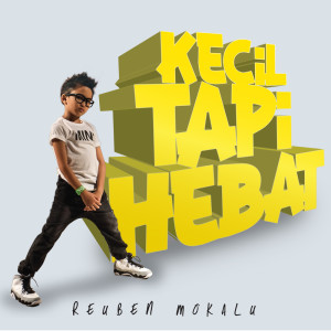 Dengarkan Kecil Tapi Hebat lagu dari Reuben Mokalu dengan lirik