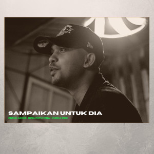 收听Ebeng Acom的Sampaikan Untuk Dia歌词歌曲