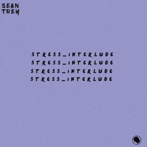 收聽Sean Trey的Stress(Interlude)歌詞歌曲