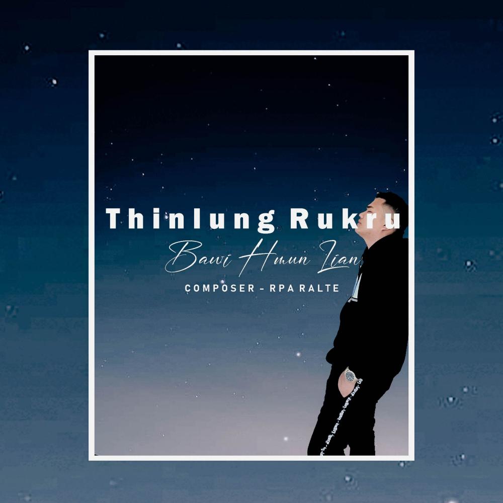 Thinlung Rukru (feat. Bawi Hmun Lian)