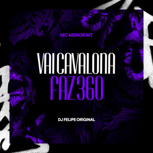 ดาวน์โหลดและฟังเพลง Vai Cavalona Faz 360 (Explicit) พร้อมเนื้อเพลงจาก DJ Japa NK