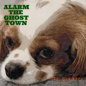 The Giraffes的專輯ALARM THE GHOST TOWN (Explicit)