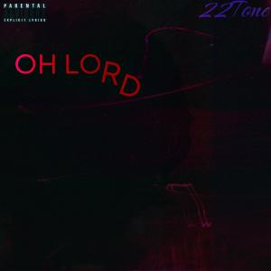 22Tone的專輯OH LORD (Explicit)