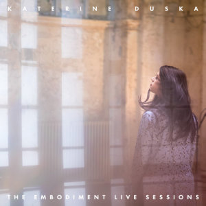Katerine Duska的專輯The Embodiment Live Sessions