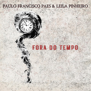收听Paulo Francisco Paes的Fora do Tempo歌词歌曲