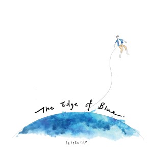 收听Lester Lam的The Edge of Blue歌词歌曲
