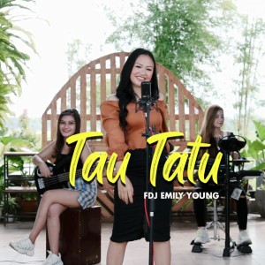 Dengarkan Tau Tatu lagu dari Fdj Emily Young dengan lirik