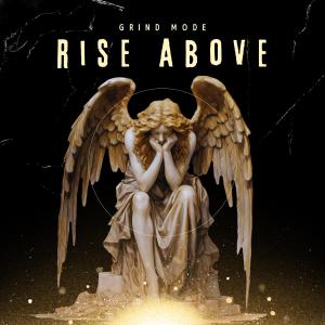 收聽Grind Mode的Rise Above歌詞歌曲