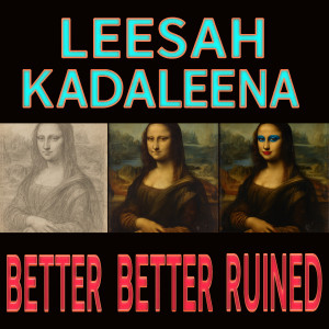 Leesah Kadaleena的專輯Better, Better, Ruined