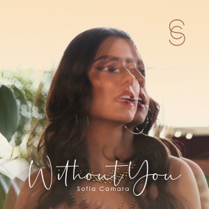收聽Sofia Camara的Without You歌詞歌曲