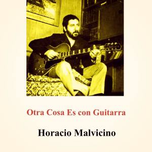 Horacio Malvicino的專輯Otra Cosa Es con Guitarra