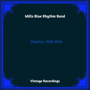 อัลบัม Classics, 1933-1934 (Hq Remastered 2023) ศิลปิน Mills Blue Rhythm Band