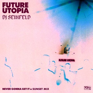 Future Utopia的專輯Never Gonna Get It (Sunset Mix)