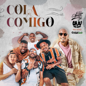 Caju Pra Baixo的專輯Cola Comigo (Casa Do Santa, Ao Vivo)