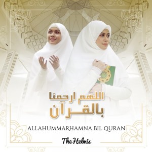 收聽The Helmis的Allahummarhamna Bil Quran歌詞歌曲
