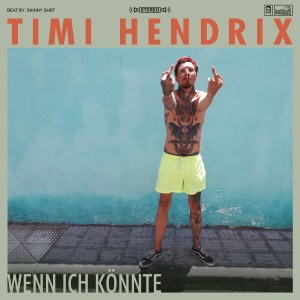Timi Hendrix的专辑Wenn ich könnte (Explicit)