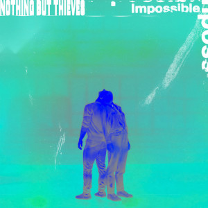 收聽Nothing But Thieves的Impossible (Explicit)歌詞歌曲
