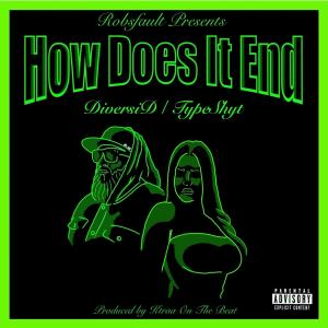 收聽RobsFault的How does it end? (Pt.1) (feat. TypeShyt & DiversID) (Explicit)歌詞歌曲