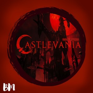 收聽Ivan Afro5的Castlevania (Dub Mix)歌詞歌曲