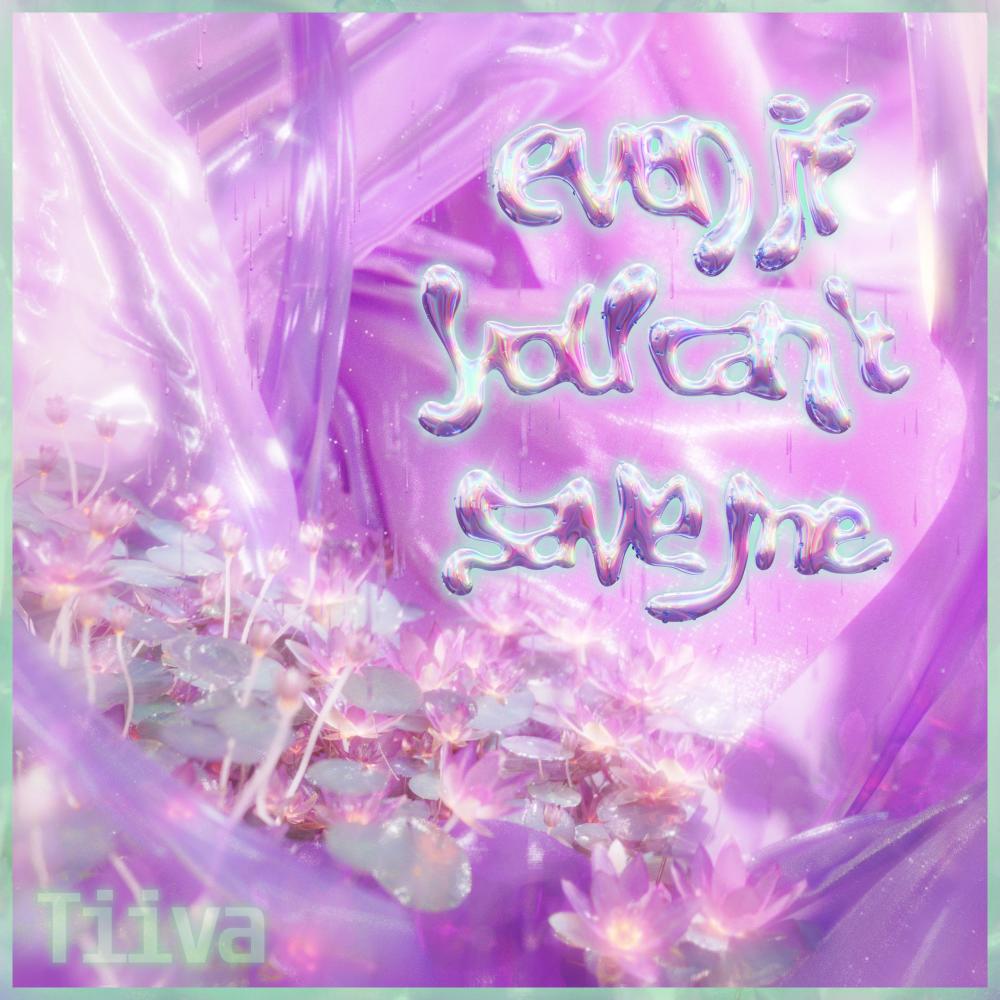 EVEN IF YOU CANT SAVE ME