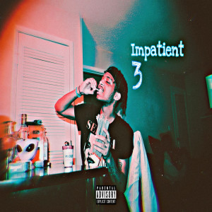NLAG Mookie的專輯Impatient (Explicit)