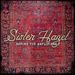 อัลบัม Before the Amplifiers 2 (Live & Acoustic With Strings) ศิลปิน Sister Hazel