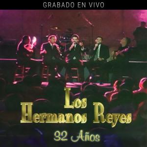 Los Hermanos Reyes的專輯32 Años Los Hermanos Reyes En Vivo