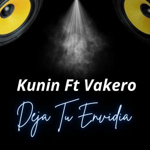 Vakero的專輯DEJA TU ENVIDIA (feat. VAKERO & KUNIN)