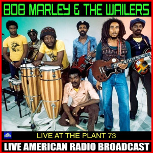 Live At The Plant 73 dari Bob Marley and The Wailers