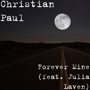 收听Christian Paul的Forever Mine (feat. Julia Laven)歌词歌曲