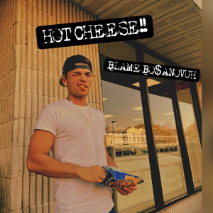 Hot Cheese!! (Explicit) dari BLAME BO$ANOVUH