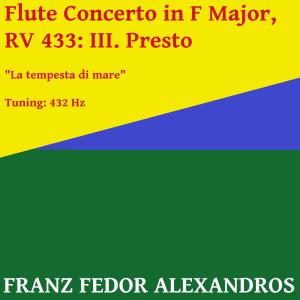 Listen to Flute Concerto in F Major, RV 433: III. Presto song with lyrics from Franz Fedor Alexandros