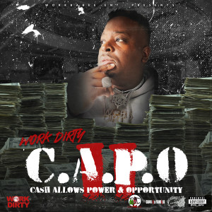 Work Dirty的專輯CAPO 2: Cash Allows Power & Opportunity 2 (Explicit)