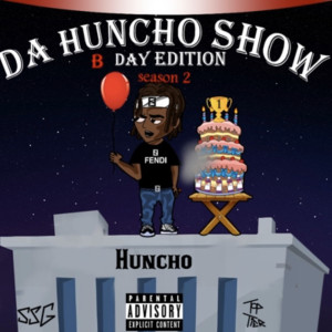Da Huncho Show (Season 2: B-Day Edition) (Explicit) dari Huncho