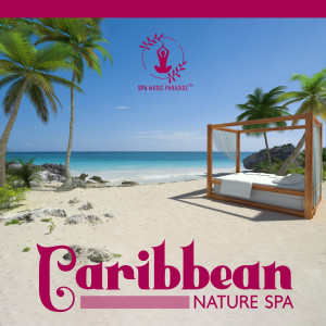 Album Caribbean Nature Spa (Tropical Garden Relaxation) oleh Spa Music Paradise