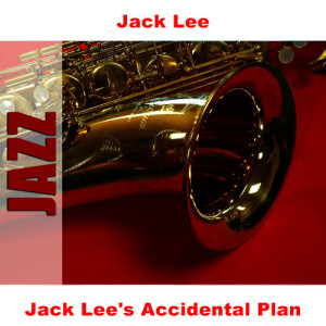 Jack Lee's Accidental Plan