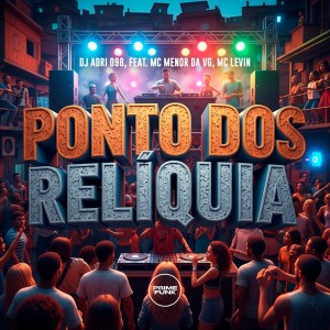 ดาวน์โหลดและฟังเพลง Ponto Dos Relíquia (Explicit) พร้อมเนื้อเพลงจาก DJ ADRI 098