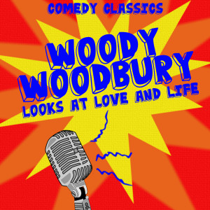 อัลบัม Looks at Love and Life - Comedy Classics ศิลปิน Woody Woodbury