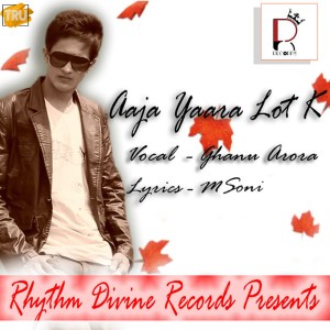 ดาวน์โหลดและฟังเพลง Aaja Yaara Lot k พร้อมเนื้อเพลงจาก Ghanu Arora