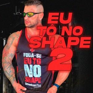 อัลบัม Eu Tô no Shape 2 ศิลปิน Sonhador Rap Motivação