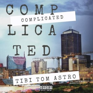 收聽Tibi Tom Astro的Complicated (Explicit)歌詞歌曲
