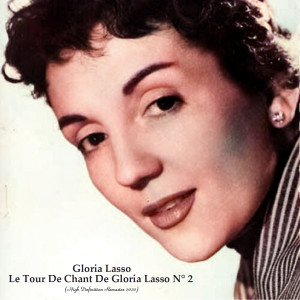 Gloria Lasso的專輯Le Tour De Chant De Gloria Lasso N° 2 (High Definition Remaster 2022)
