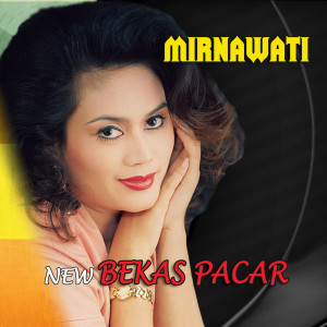 Album New BEKAS PACAR oleh Mirnawati