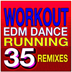 Workout EDM Dance Running 35 Remixes