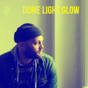 Listen to Dome Light Glow (Explicit) song with lyrics from Jeff Beadle