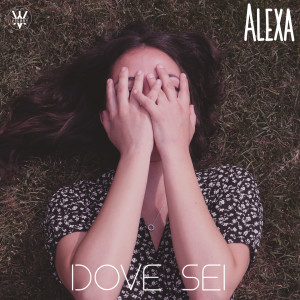 Listen to Dove sei song with lyrics from ALEXA