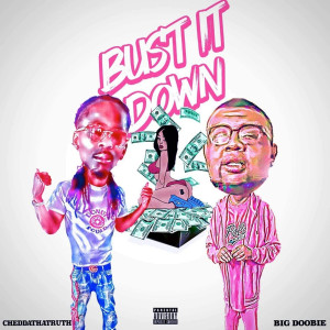 Listen to Bust It Down (Explicit) song with lyrics from CheddaThaTruth